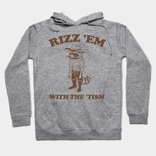 Rizz Em With The Tism - Unisex T Shirt, Retro Raccoon Tshirt, Funny Raccoon Shirt, Funny Meme Tee, Raccoon Meme Hoodie